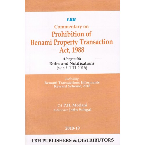 LBH's Commentary on Prohibition of Benami Property Transaction Act, 1988 Along with Rules and Notifications By CA P. H. Motlani, Jatin Sehgal